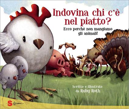 Indovina chi c'è nel piatto? Ecco perché non mangiamo gli animali! - Ruby Roth,L. Deagostino,A. Monaco - ebook