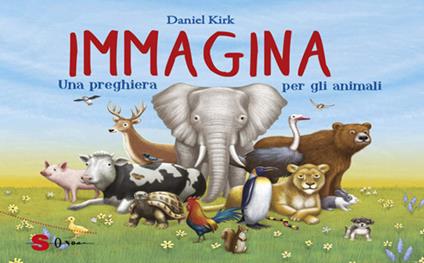 Immagina. Una preghiera per gli animali - Daniel Kirk,Maria Teresa Sirna - ebook