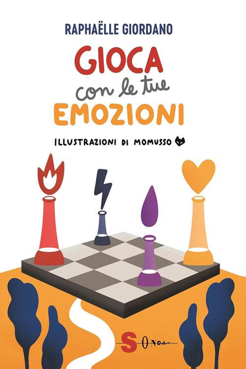 Gioca con le tue emozioni - Raphaëlle Giordano,Momusso,Daniela Di Lisio - ebook