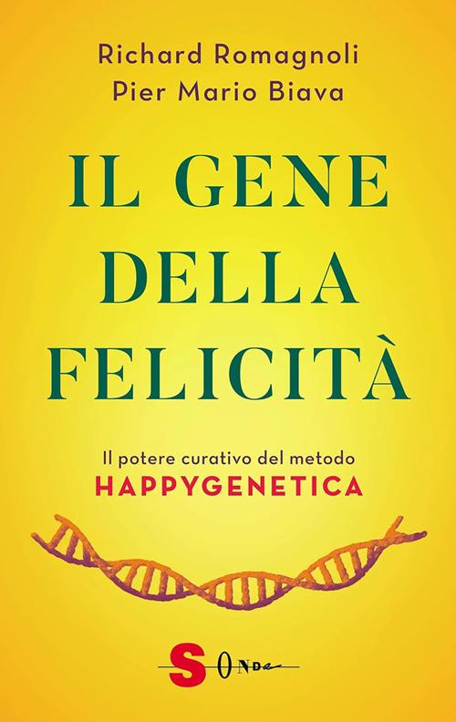 Il gene della felicità. Il potere curativo del metodo Happygenetica - Pier Mario Biava,Richard Romagnoli - ebook
