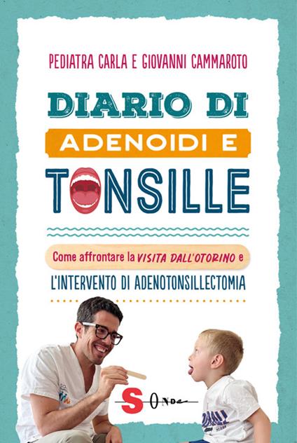 Diario di adenoidi e tonsille - Giovanni Cammaroto,Pediatra Carla - ebook