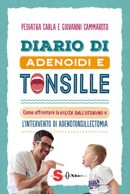 Diario di adenoidi e tonsille - Giovanni Cammaroto,Pediatra Carla - ebook