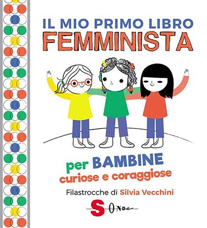 Il mio primo libro femminista. Per bambine curiose e coraggiose. Per bambini curiosi e coraggiosi - Julie Merberg,Silvia Vecchini,Michél Brummer Everett - ebook