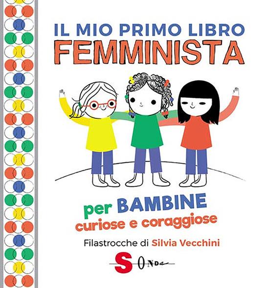 Il mio primo libro femminista. Per bambine curiose e coraggiose. Per bambini curiosi e coraggiosi - Julie Merberg,Silvia Vecchini,Michél Brummer Everett - ebook