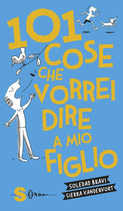 101 cose che vorrei dire a mio figlio - Sierra Vandervort,Soledad Bravi,Paola Costanzo - ebook