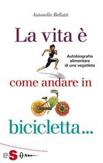La vita è come andare in bicicletta...