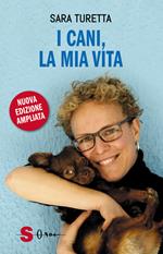 I cani, la mia vita. Ediz. ampliata