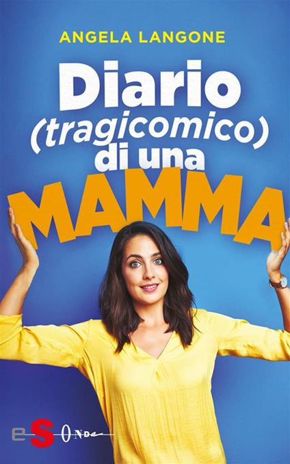 Diario (tragicomico) di una mamma - Angela Langone - ebook