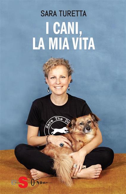 I cani, la mia vita - Sara Turetta - ebook