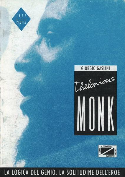 Theleonious Monk. La logica del genio, la solitudine dell'eroe - Giorgio Gaslini - copertina