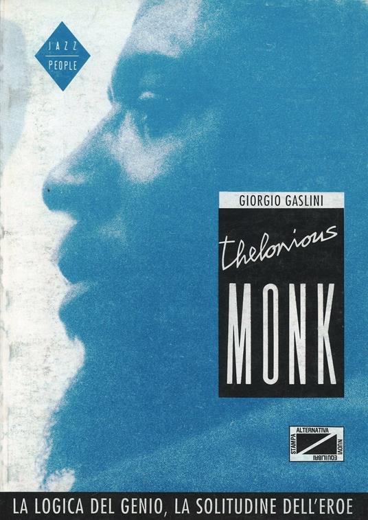 Theleonious Monk. La logica del genio, la solitudine dell'eroe - Giorgio Gaslini - copertina