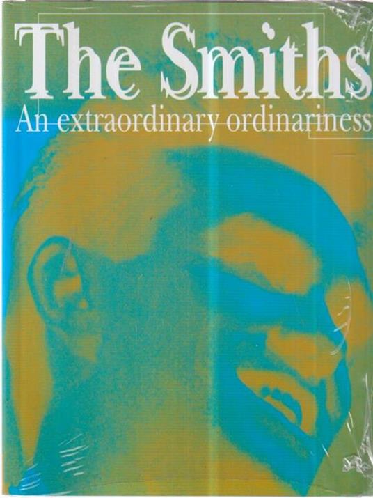 The Smiths. An extraordinary ordinariness. Con CD - copertina