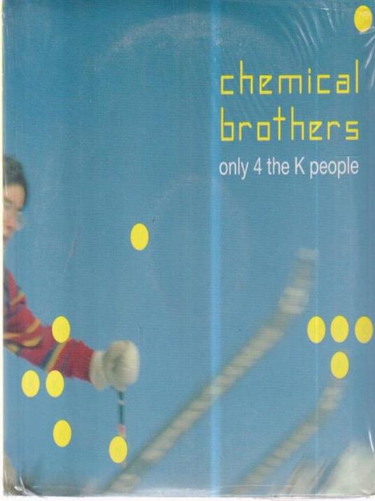 Chemical Brothers. Only 4 the K people. Con CD. Ediz. italiana e inglese - Vanni Neri,Giorgio Campani - copertina