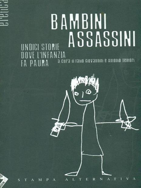 Bambini assassini. Undici storie dove l'infanzia fa paura - Fabio Giovannini,Antonio Tentori - copertina