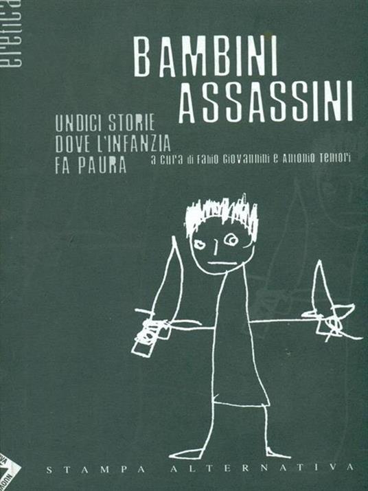 Bambini assassini. Undici storie dove l'infanzia fa paura - Fabio Giovannini,Antonio Tentori - 3