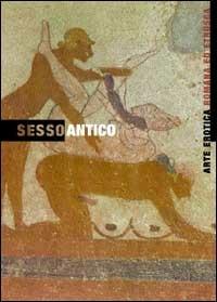 Sesso antico. Arte erotica etrusca e romana - copertina