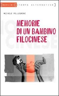 Memorie di un bambino filocinese - Michele Pellegrini - 3