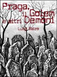 Praga, il golem e altri demoni - Luigi Bario - copertina