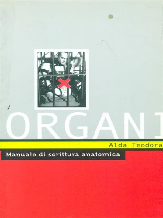 Organi. Manuale di scrittura anatomica - Alda Teodorani - copertina