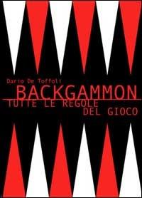 Backgammon. Tutte le regole del gioco - Dario De Toffoli - copertina