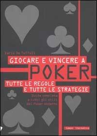 Giocare e vincere a poker. Tutte le regole e tutte le strategie - Dario De Toffoli - 6