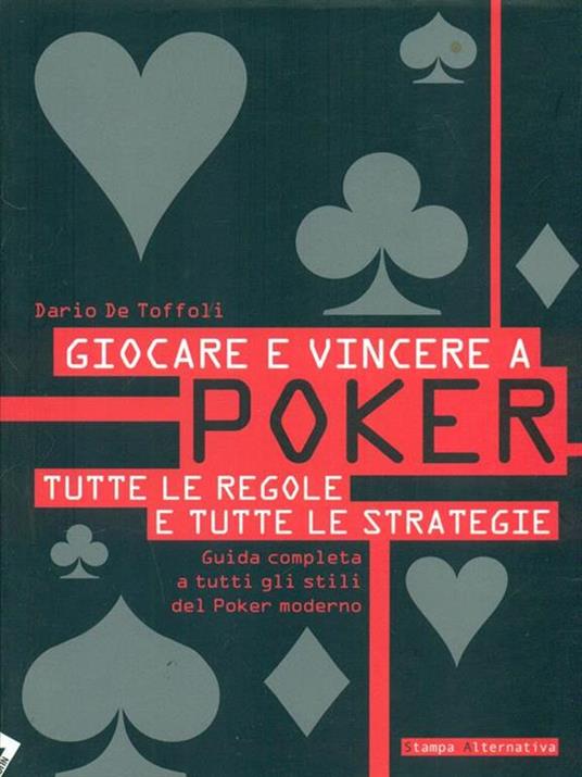 Giocare e vincere a poker. Tutte le regole e tutte le strategie - Dario De Toffoli - 2
