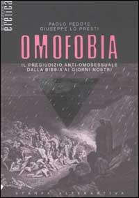 Omofobia. Il pregiudizio anti-omosessuale dalla Bibbia ai giorni nostri - Paolo Pedote,Giuseppe Lo Presti - copertina