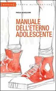 Libro Manuale dell'eterno adolescente Paola Guagliumi