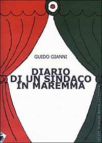 Diario di un sindaco in Maremma - Guido Gianni - 2