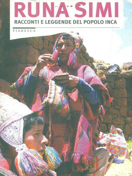 Runa Simi. Racconti e leggende del popolo inca - 4