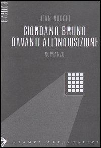 Giordano Bruno davanti all'inquisizione - Jean Rocchi - Libro - Stampa ...