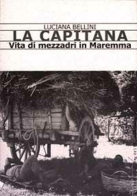 La Capitana. Vita di mezzadri in Maremma - Luciana Bellini - 3