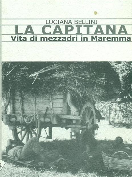 La Capitana. Vita di mezzadri in Maremma - Luciana Bellini - 5