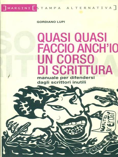 Quasi quasi faccio anch'io un corso di scrittura. Manuale per difendersi dagli scrittori inutili - Gordiano Lupi - copertina