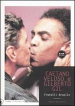 Caetano Veloso, Gilberto Gil. Fratelli Brasile
