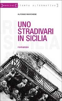 Uno Stradivari in Sicilia - Alfonso Marchese - copertina