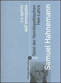 Lo spirito dell'omeopatia-Geist der Homöopathischen Heil-Lehre - Samuel C. Hahnemann - copertina