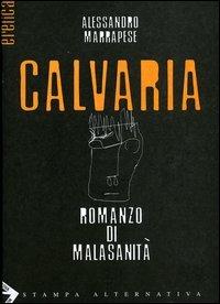 Calvaria. Romanzo della malasanità - Alessandro Marrapese - 6