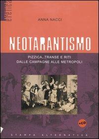 Neotarantismo. Pizzica, transe e riti dalle campagne alle metropoli. Con CD Audio - Anna Nacci - copertina