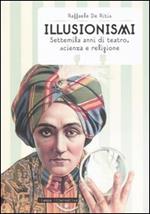 Illusionismi. Settemila anni di teatro, scienza e religione