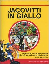 Jacovitti in giallo. Polizieschi, noir e hard-boiled del più surreale umorista italiano - Benito Jacovitti - copertina