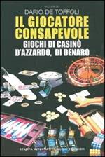 Il giocatore consapevole. Giochi di casinò, d'azzardo, di denaro