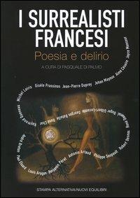 I surrealisti francesi. Poesia e delirio. Testo francese a fronte - copertina