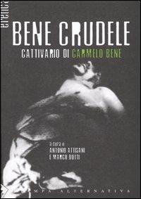 Bene crudele. Cattivario di Carmelo Bene - copertina