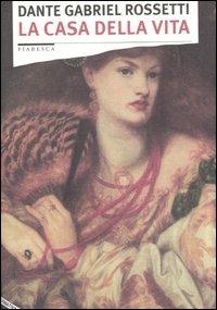 La casa della vita. Gioventù e mutamento-Youth and change - Dante G. Rossetti - copertina