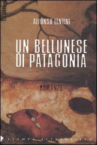 Un bellunese di Patagonia - Alfonso Lentini - copertina