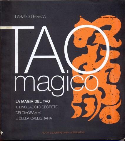 Tao magico. La magia del Tao. Il linguaggio segreto dei diagrammi e della calligrafia - Laszlo Legeza - 5