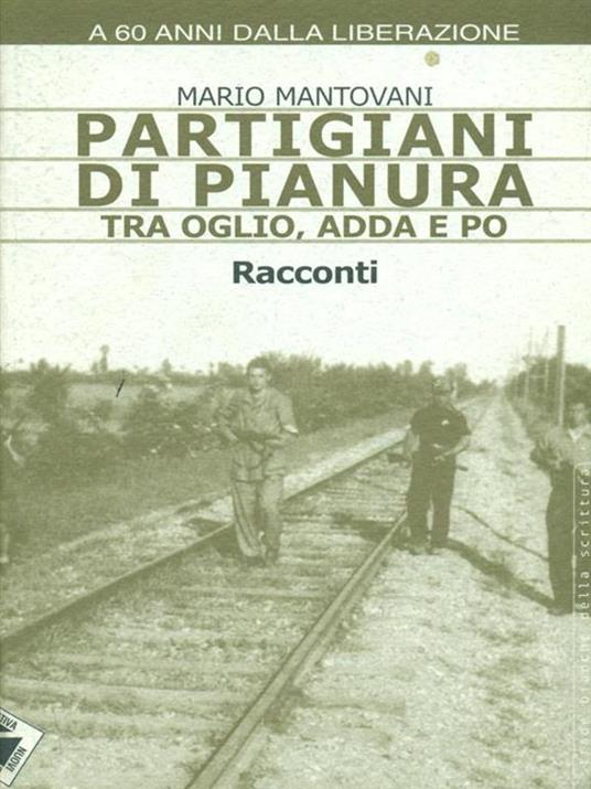Partigiani di pianura tra Oglio, Adda e Po - Mario Mantovani - 6