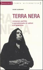 Terra nera. Romanzo perfido e paradossale di cafoni e d'anarchia