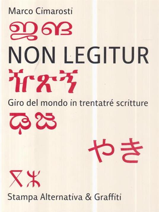 Non legitur. Giro del mondo in trentatré scritture - Marco Cimarosti - copertina